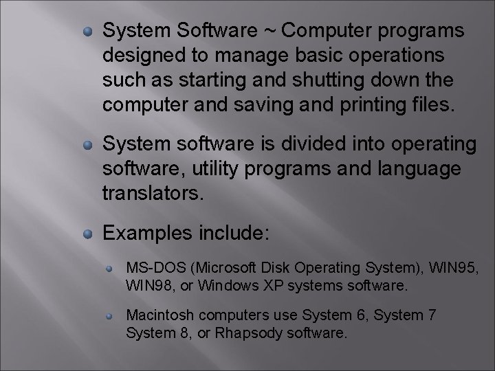 System Software ~ Computer programs designed to manage basic operations such as starting and System Software ~ Computer programs designed to manage basic operations such as starting and