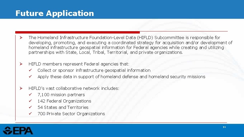 Future Application Ø The Homeland Infrastructure Foundation-Level Data (HIFLD) Subcommittee is responsible for developing,