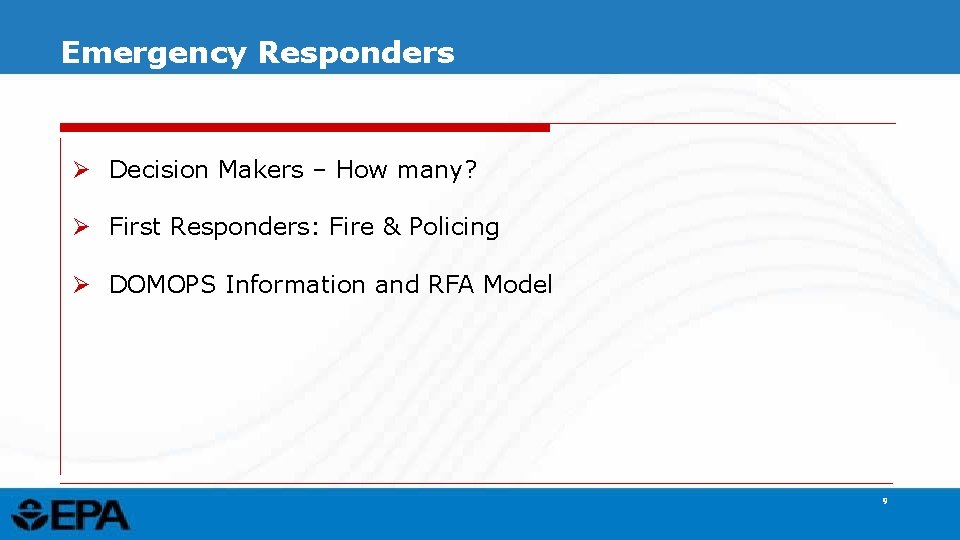Emergency Responders Ø Decision Makers – How many? Ø First Responders: Fire & Policing