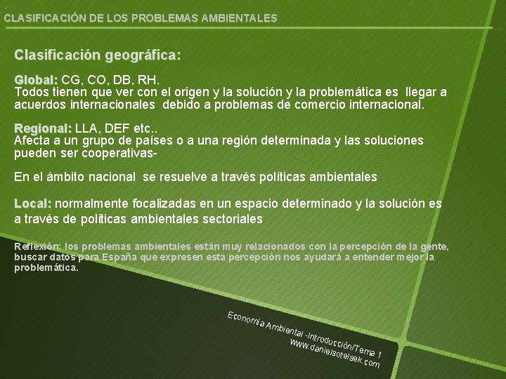 . CLASIFICACIÓN DE LOS PROBLEMAS AMBIENTALES Clasificación geográfica: Global: CG, CO, DB, RH. Todos