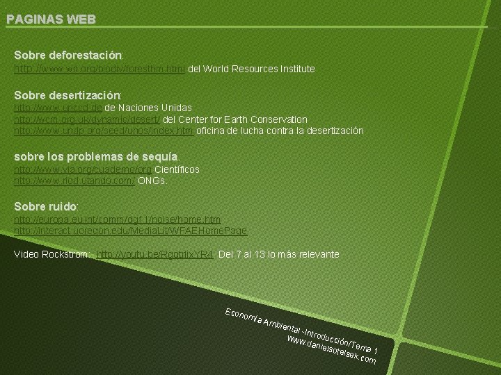 . PAGINAS WEB Sobre deforestación: deforestación http: //www. wri. org/biodiv/foresthm. html del World Resources