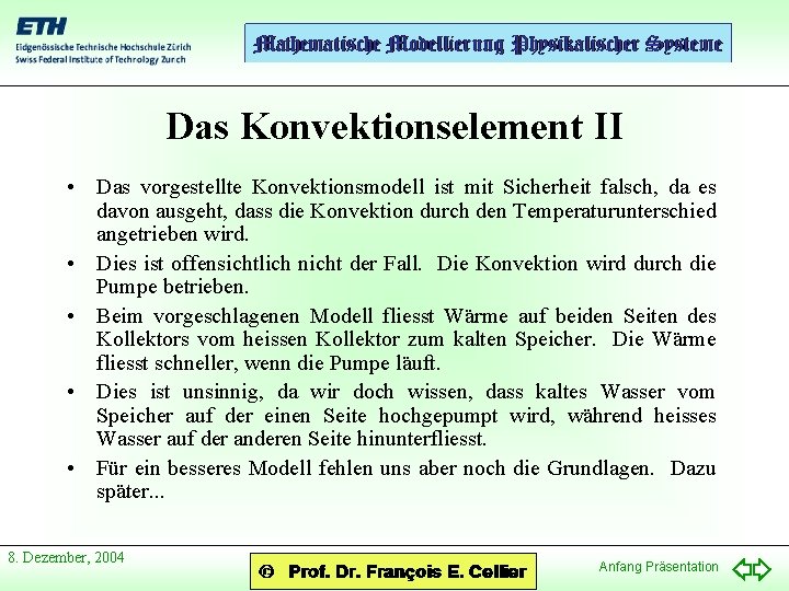 Das Konvektionselement II • Das vorgestellte Konvektionsmodell ist mit Sicherheit falsch, da es davon