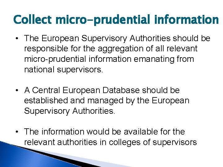 Collect micro-prudential information • The European Supervisory Authorities should be responsible for the aggregation