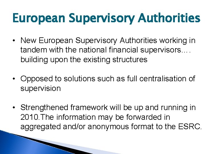 European Supervisory Authorities • New European Supervisory Authorities working in tandem with the national