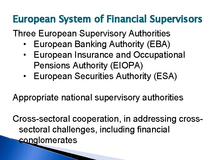 European System of Financial Supervisors Three European Supervisory Authorities • European Banking Authority (EBA)