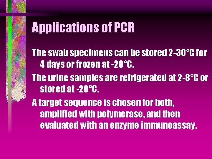 Applications of PCR The swab specimens can be stored 2 -30°C for 4 days