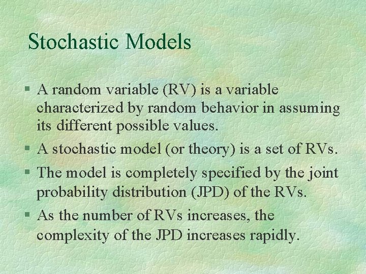 Stochastic Models A random variable (RV) is a variable characterized by random behavior in