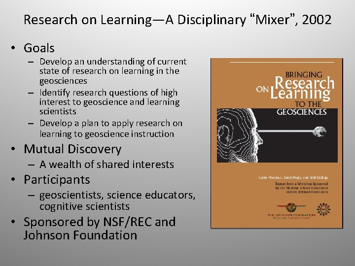 Research on Learning—A Disciplinary “Mixer”, 2002 • Goals – Develop an understanding of current