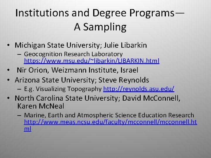 Institutions and Degree Programs— A Sampling • Michigan State University; Julie Libarkin – Geocognition