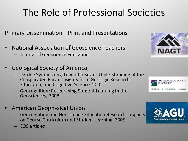 The Role of Professional Societies Primary Dissemination—Print and Presentations • National Association of Geoscience