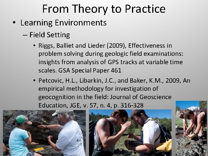 From Theory to Practice • Learning Environments – Field Setting • Riggs, Balliet and