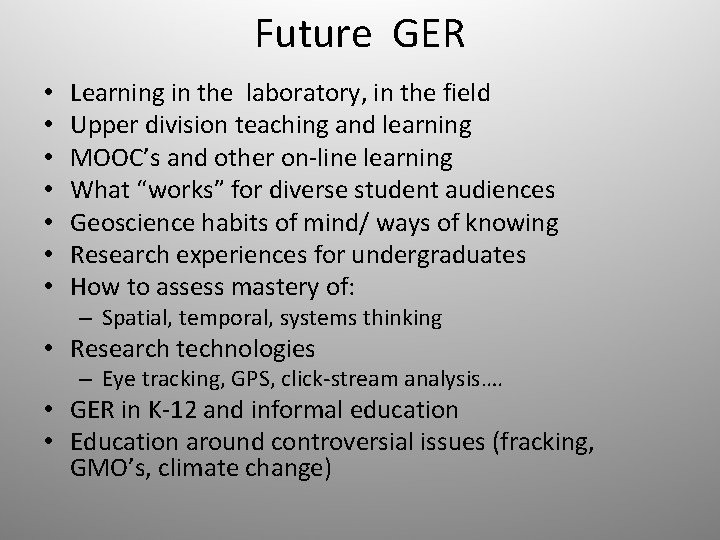 Future GER • • Learning in the laboratory, in the field Upper division teaching