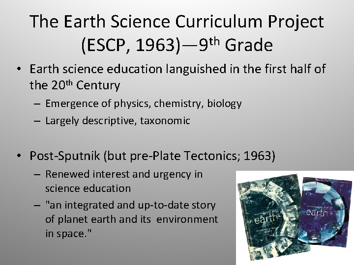 The Earth Science Curriculum Project (ESCP, 1963)— 9 th Grade • Earth science education