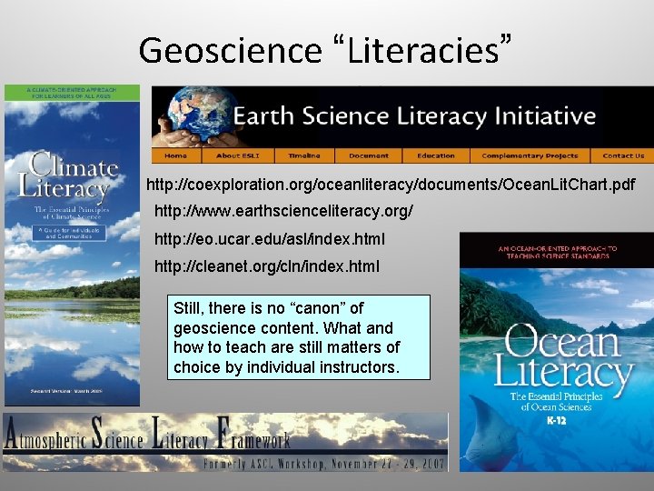Geoscience “Literacies” http: //coexploration. org/oceanliteracy/documents/Ocean. Lit. Chart. pdf http: //www. earthscienceliteracy. org/ http: //eo.