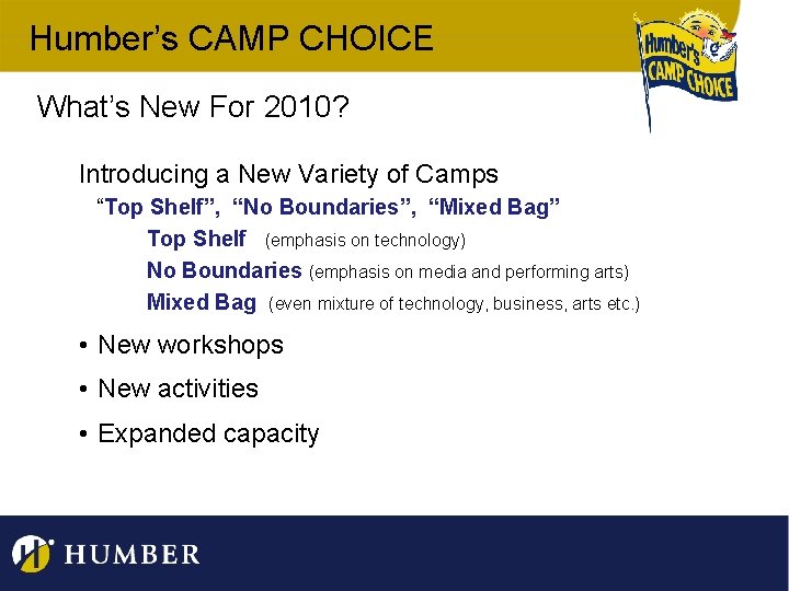 Humber’s CAMP CHOICE What’s New For 2010? Introducing a New Variety of Camps “Top