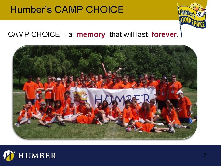 Humber’s CAMP CHOICE - a memory that will last forever. 7 