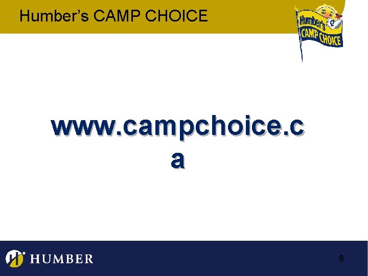 Humber’s CAMP CHOICE www. campchoice. c a 8 