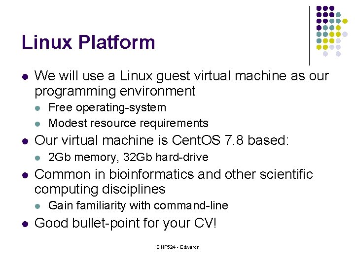 Linux Platform l We will use a Linux guest virtual machine as our programming