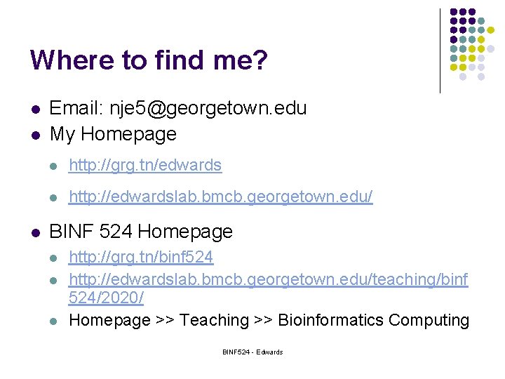 Where to find me? l l l Email: nje 5@georgetown. edu My Homepage l