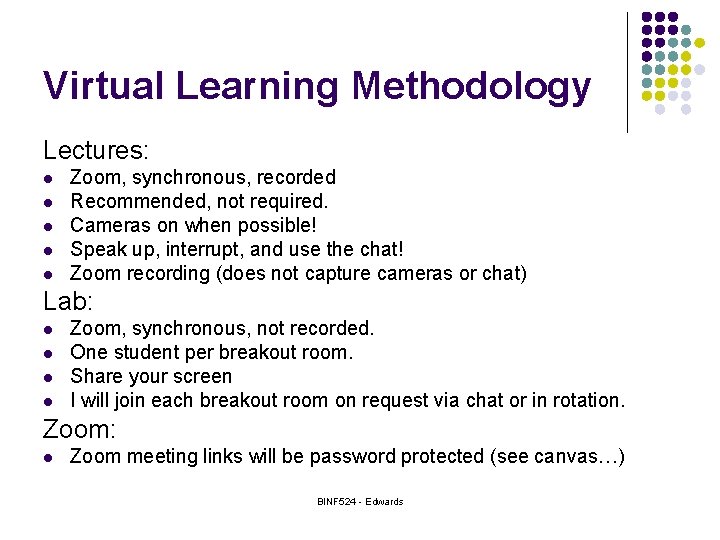 Virtual Learning Methodology Lectures: l l l Zoom, synchronous, recorded Recommended, not required. Cameras