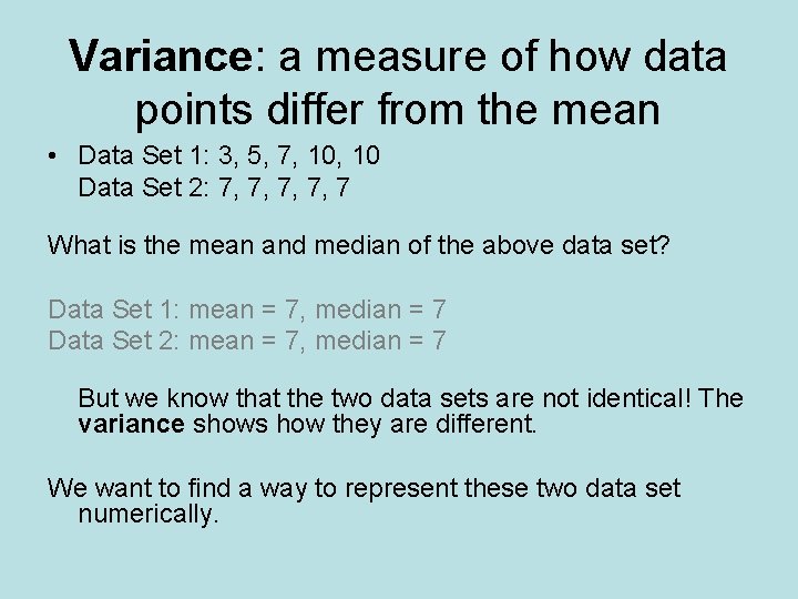 Variance: a measure of how data points differ from the mean • Data Set