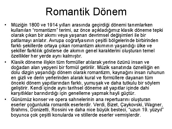 Romantik Dönem • Müziğin 1800 ve 1914 yılları arasında geçirdiği dönemi tanımlarken kullanılan “romantizm”