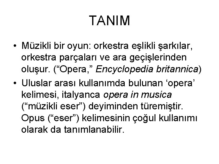 TANIM • Müzikli bir oyun: orkestra eşlikli şarkılar, orkestra parçaları ve ara geçişlerinden oluşur.