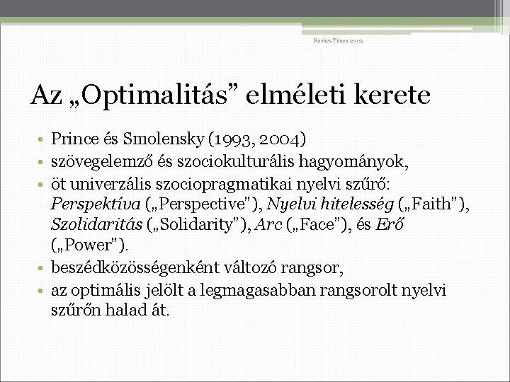 Kovács Tímea 2012. Az „Optimalitás” elméleti kerete • Prince és Smolensky (1993, 2004) •