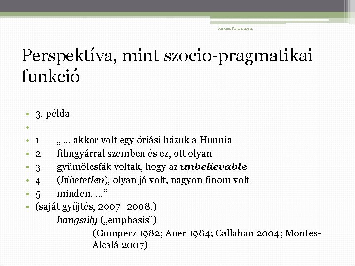 Kovács Tímea 2012. Perspektíva, mint szocio-pragmatikai funkció • • 3. példa: 1 „ …