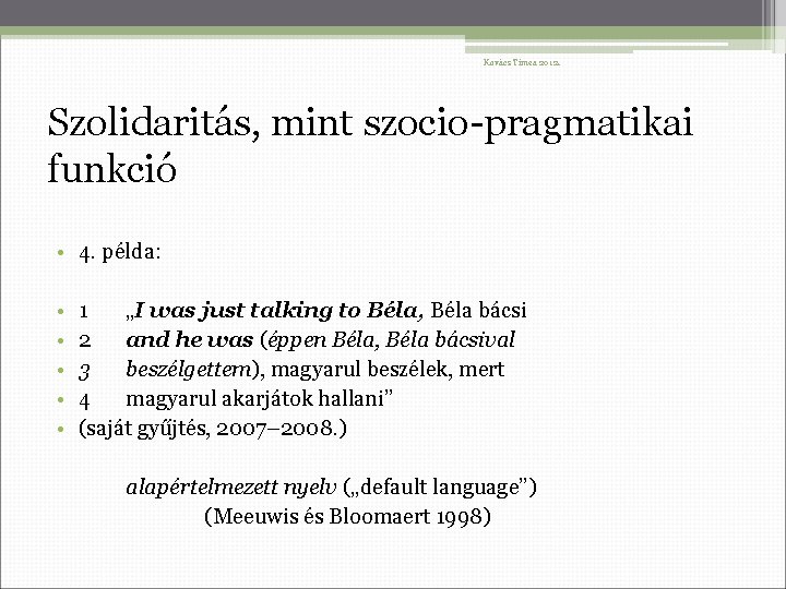 Kovács Tímea 2012. Szolidaritás, mint szocio-pragmatikai funkció • 4. példa: • • • 1