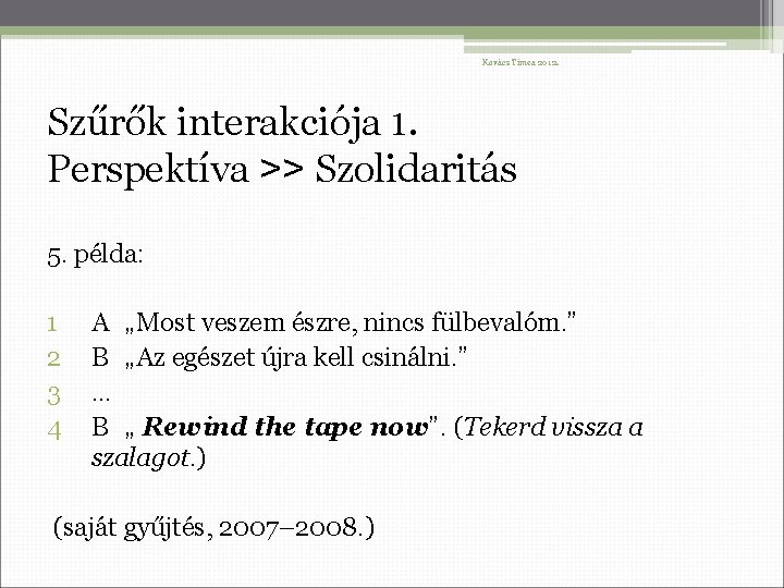 Kovács Tímea 2012. Szűrők interakciója 1. Perspektíva ˃˃ Szolidaritás 5. példa: 1 2 3