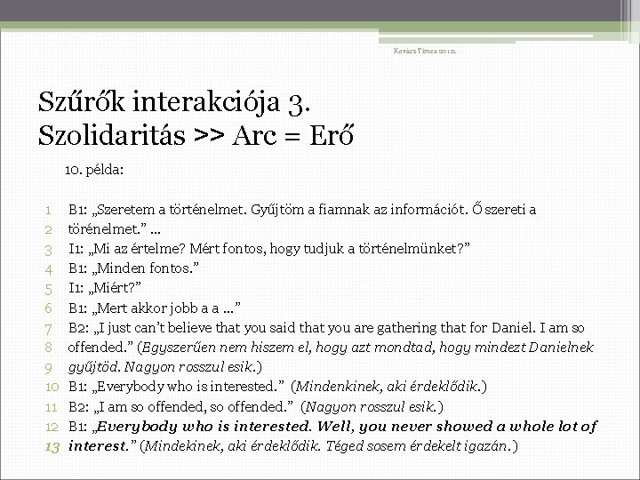 Kovács Tímea 2012. Szűrők interakciója 3. Szolidaritás ˃˃ Arc = Erő 10. példa: 1