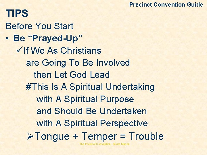 TIPS Precinct Convention Guide Before You Start • Be “Prayed-Up” üIf We As Christians