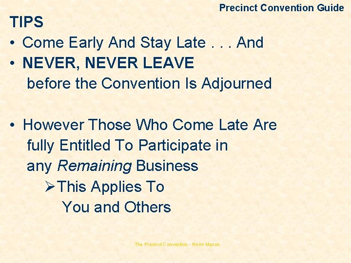 Precinct Convention Guide TIPS • Come Early And Stay Late. . . And •