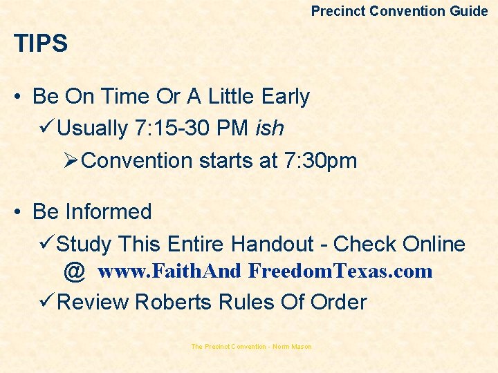Precinct Convention Guide TIPS • Be On Time Or A Little Early üUsually 7: