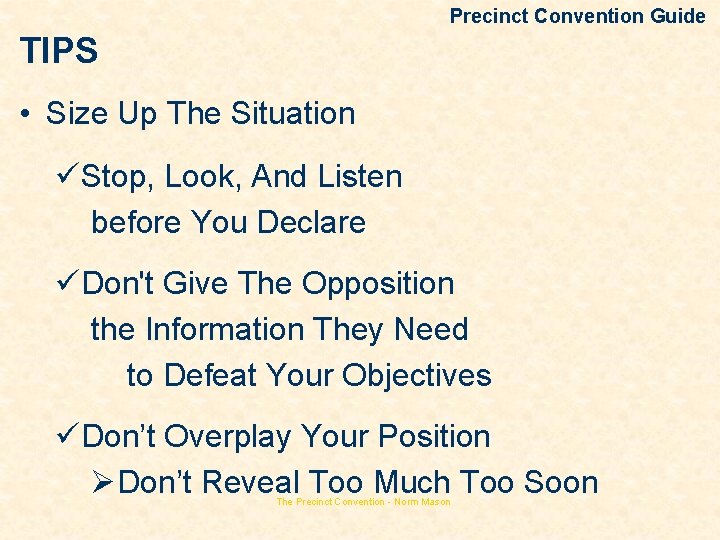 Precinct Convention Guide TIPS • Size Up The Situation üStop, Look, And Listen before
