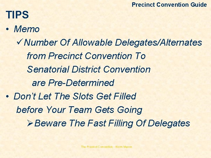 Precinct Convention Guide TIPS • Memo üNumber Of Allowable Delegates/Alternates from Precinct Convention To