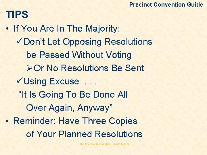 Precinct Convention Guide TIPS • If You Are In The Majority: üDon’t Let Opposing