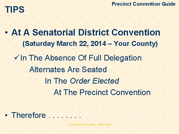 Precinct Convention Guide TIPS • At A Senatorial District Convention (Saturday March 22, 2014