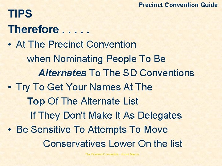 TIPS Therefore. . . Precinct Convention Guide • At The Precinct Convention when Nominating