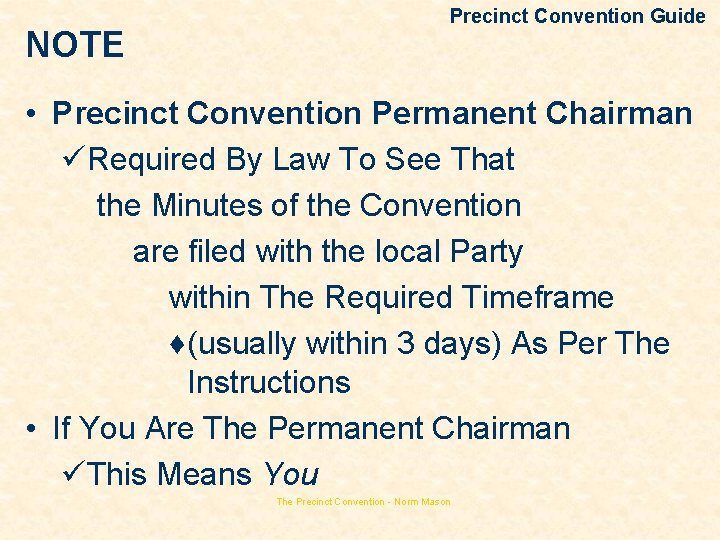 NOTE Precinct Convention Guide • Precinct Convention Permanent Chairman üRequired By Law To See