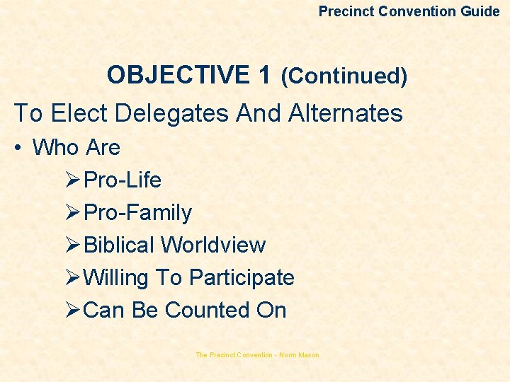 Precinct Convention Guide OBJECTIVE 1 (Continued) To Elect Delegates And Alternates • Who Are