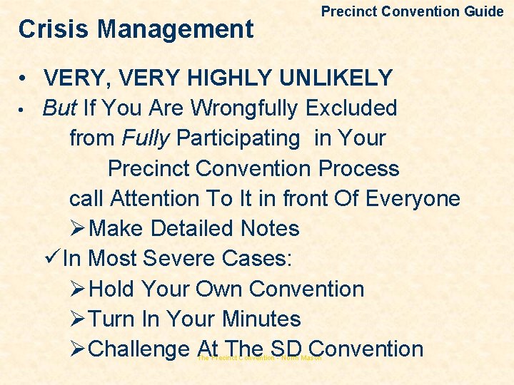 Crisis Management Precinct Convention Guide • VERY, VERY HIGHLY UNLIKELY • But If You