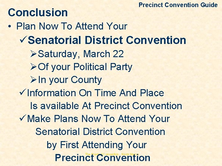 Precinct Convention Guide Conclusion • Plan Now To Attend Your üSenatorial District Convention ØSaturday,