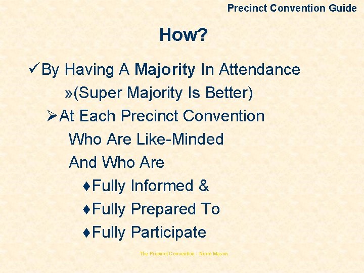 Precinct Convention Guide How? üBy Having A Majority In Attendance » (Super Majority Is