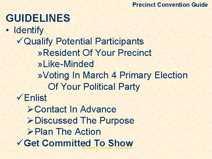 Precinct Convention Guide GUIDELINES • Identify üQualify Potential Participants » Resident Of Your Precinct