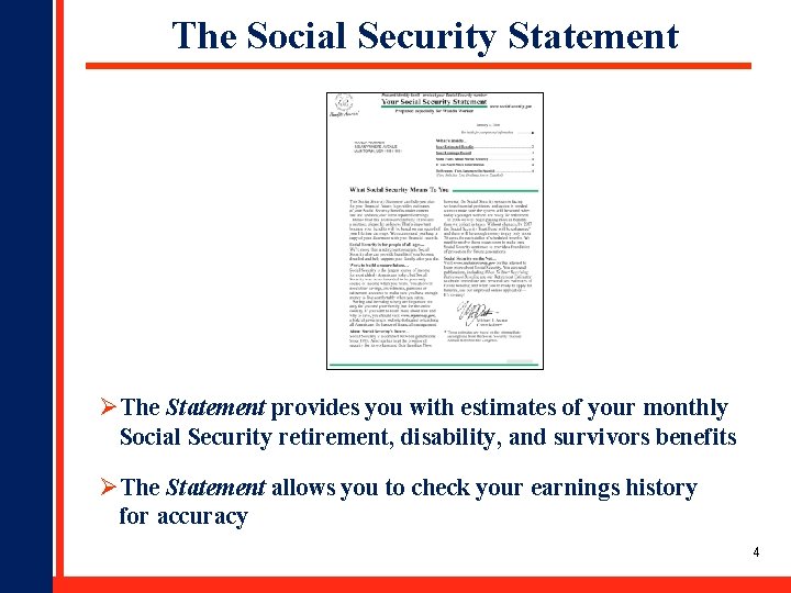 The Social Security Statement ØThe Statement provides you with estimates of your monthly Social