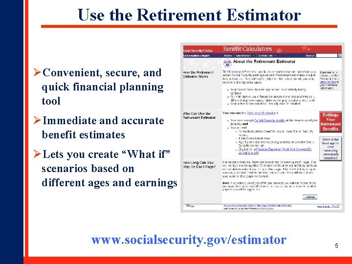 Use the Retirement Estimator ØConvenient, secure, and quick financial planning tool ØImmediate and accurate