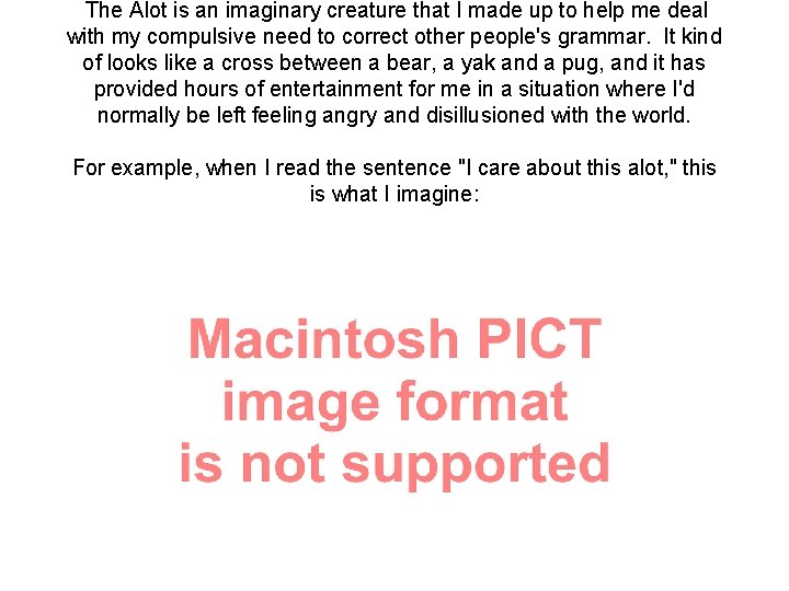 The Alot is an imaginary creature that I made up to help me deal