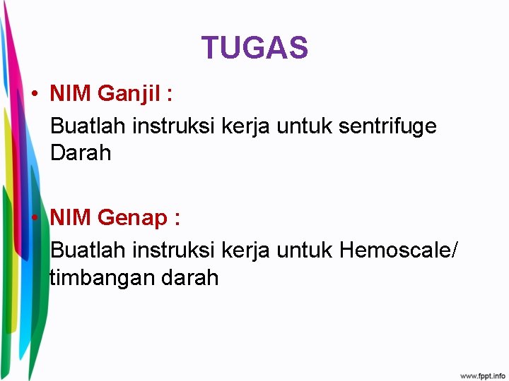 TUGAS • NIM Ganjil : Buatlah instruksi kerja untuk sentrifuge Darah • NIM Genap